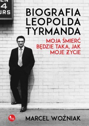 Biografia Leopolda Tyrmanda Moja Śmierć Będzie Taka Jak Moje Życie [2020]