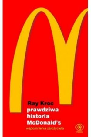 Prawdziwa Historia McDonald&#039;s Wspomnienia Założyciela
